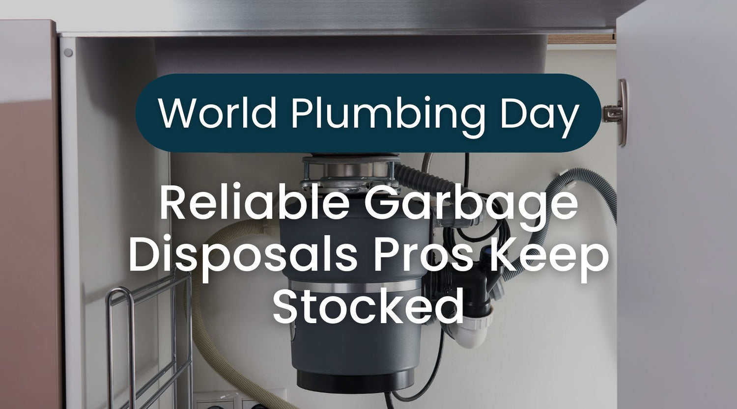 World Plumbing Day Picks: Reliable Garbage Disposals Pros Keep Stocked by Plumbing Deals