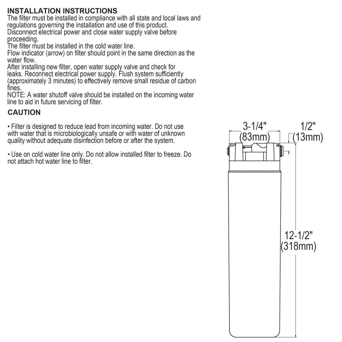 Cylindrical water filter cartridge with 3-1/4" inlet, 1/2" outlet, 12-1/2" height for residential use.